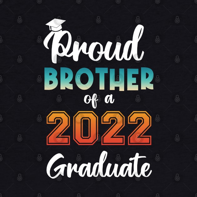 Proud Brother of a 2022 Graduate by InfiniTee Design